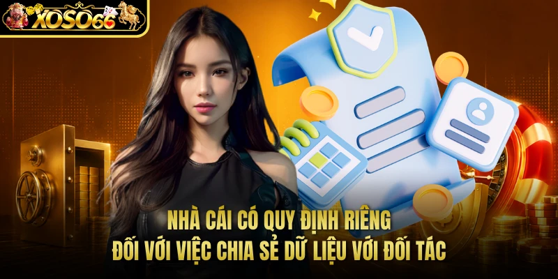 Nhà cái có quy định riêng đối với việc chia sẻ dữ liệu với đối tác